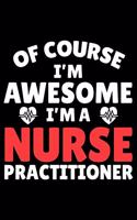 Of Course I'm Awesome I'm A Nurse Practitioner