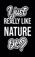I Just Really Like Nature Ok?