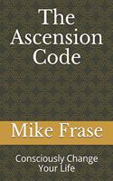 Ascension Code: Consciously Change Your Life