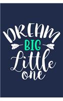 Dream Big Little One: Blank Lined Notebook Journal: Mother Son Daughter Mommy Gift Journal 6x9 - 110 Blank Pages - Plain White Paper - Soft Cover Book