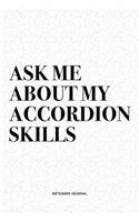Ask Me About My Accordion Skills: A 6x9 Inch Notebook Diary Journal With A Bold Text Font Slogan On A Matte Cover and 120 Blank Lined Pages Makes A Great Alternative To A Card