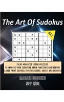 The Art Of Sudokus #12: Solve Advanced Sudoku Puzzles To Improve Your Cognitive Brain Functions And Memory (Large Print, Suitable For Teenagers, Adults And Seniors)