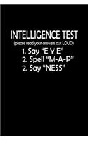 Intelligence Test 1. Say "Eye" 2. Spell "M-A-P" 3. Say "Nes": Hangman Puzzles - Mini Game - Clever Kids - 110 Lined Pages - 6 X 9 In - 15.24 X 22.86 Cm - Single Player - Funny Great Gift