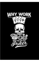 Why work when you can play poker