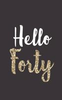 Hello Forty: Birthday Journal - Makes a great gift!