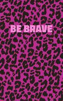 Be Brave: Pink Leopard Print Notebook With Funny Text On The Cover (Animal Skin Pattern). College Ruled (Lined) Journal. Wild Cat Theme with Cheetah Fur Desig
