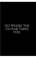 Go Where The Guitar Takes You: Funny Office Work Notebook For Taking Meeting Minutes (Adult Banter Desk Notepad Series). Blank Lined Journal Notebook for the Office Conference Cal