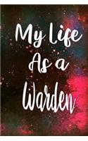 My Life as a Warden: The perfect gift for the professional in your life - Funny 119 page lined journal!