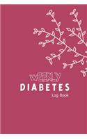 Weekly Diabetes Log Book: 2 Years Blood Pressure Tracker Your Daily Diabetes & Insulin Dose Tracker