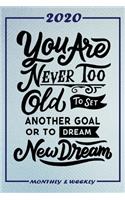 Set My 2020 Goals - Weekly and Monthly Planner: You Are Never Too Old - January 1, 2020 - December 31, 2020 - Monthly Vision Board - Goal Setting and Action Calendar