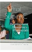 Development Economics - Physiocrats: Who Guided Us with More Economic Theories(1 Volume)