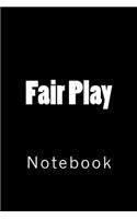 Fair Play: Notebook