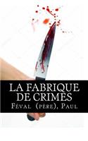 La Fabrique de crimes
