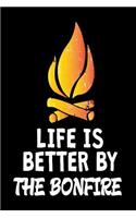 Life Is Better By The Bonfire: Funny Summer Vacation Camping Gift Notebook