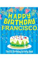 Happy Birthday Francisco - The Big Birthday Activity Book