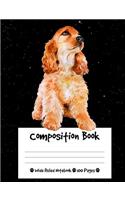 Composition Book: Cocker Spaniel Dog Composition Notebook Wide Ruled (7.44 x 9.69 in), I Love Dogs