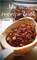 My Own Receipe Book Dinner Barbecue Party: Notebook for Recipes, Blank Book, Empty Fill in Cookbook Template, 5 x 8 notebook 100 pages, Diary