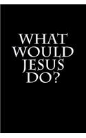 What Would Jesus Do?: A Lined Notebook for Your Everyday Needs
