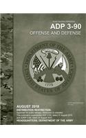 Army Doctrine Publication ADP 3-90 Offense and Defense August 2018