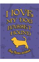 I Love My Dog Basset Hound - Dog Owner's Notebook