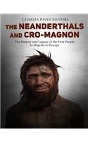Neanderthals and Cro-Magnon: The History and Legacy of the First People to Migrate to Europe