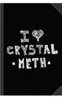 I Love Crystal Meth Journal Notebook