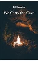 We Carry the Cave