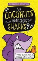 Are Coconuts More Dangerous Than Sharks?: Mind-Blowing Myths, Muddles and Misconceptions(Buster's Actually-Factually Books)