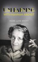 Unlearning with Hannah Arendt