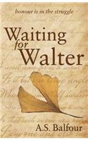 Waiting for Walter