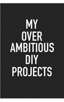 My Over Ambitious DIY Projects