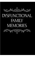 Dysfunctional Family Memories: 110-Page Funny Soft Cover Sarcastic Blank Lined Journal Makes Great Husband, Wife or Friend Gift Idea