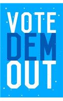 Vote Dem Out Journal Notebook: Blank Lined Ruled for Writing 6x9 110 Pages