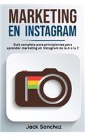 Marketing En Instagram: Gu?a Completa Para Principiantes Para Aprender Marketing En Instagram de la A A La Z