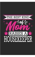 The Best Kind of Mom Raises a Housekeeper: Small 6x9 Notebook, Journal or Planner, 110 Lined Pages, Christmas, Birthday or Anniversary Gift Idea