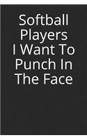 Softball Players I Want to Punch in the Face