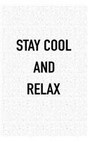 Stay Cool and Relax: A 6x9 Inch Matte Softcover Journal Notebook with 120 Blank Lined Pages