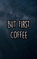 But First, Coffee