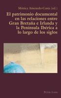 patrimonio documental en las relaciones entre Gran Bretaña e Irlanda y la Península Ibérica a lo largo de los siglos