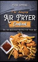 The Amazing Air Fryer Cookbook