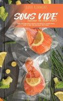 Sous Vide Cookbook for Smart People: Tasty, Easy and simple Recipes for perfectly cooked meals. How to Save Time and Enjoy Tasty Meals