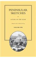 PENINSULAR SKETCHES; BY ACTORS ON THE SCENE. Volume One