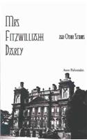 Mrs Fitzwilliam Darcy and Other Stories