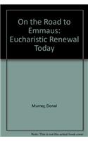 On the Road to Emmaus: Eucharistic Renewal Today