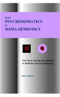 From Psychosomatics to Soma-Semiotics