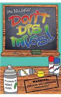 Don't Dis Miss!