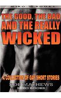 Good, the Bad and the Really Wicked
