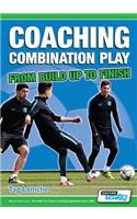 Coaching Combination Play - From Build Up to Finish: (English)