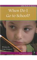 When Do I Go to School?
