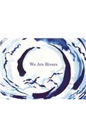 We Are Rivers